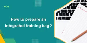 How to prepare an integrated training bag