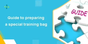 Guide to preparing a special training bag