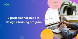 7 professional steps to design a training program