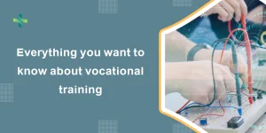 Everything you want to know about vocational training