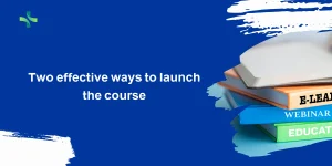 Two effective ways to launch the course