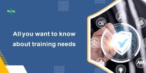 All you want to know about training needs