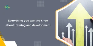 Everything you want to know about training and development