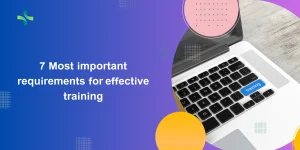 7   Most   important requirements   for  effective training