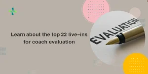 Learn about the top 22 live-ins for coach evaluation