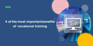 9 of the most important benefits of vocational training