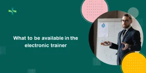 What to be available in the electronic trainer