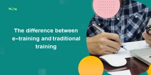 The difference between e-training and traditional training