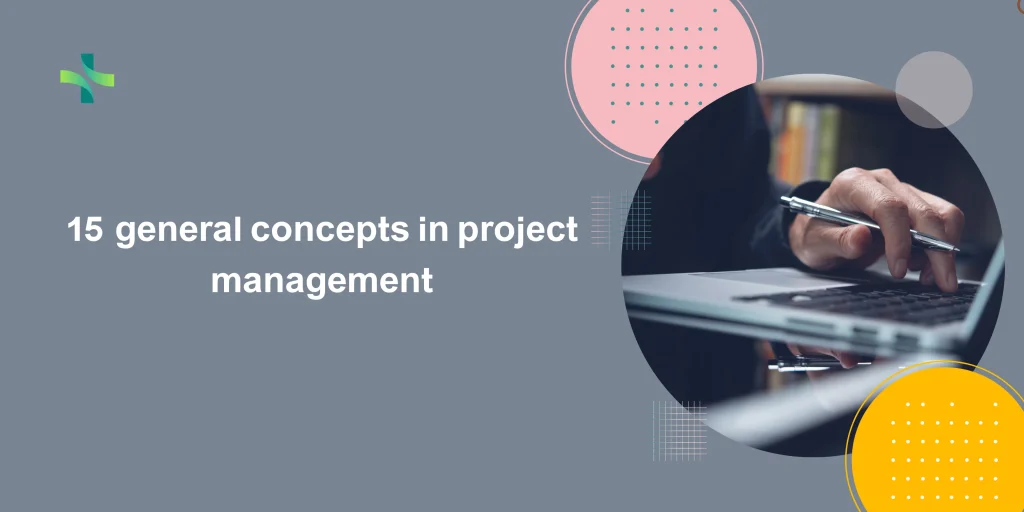 15 general concepts in project management