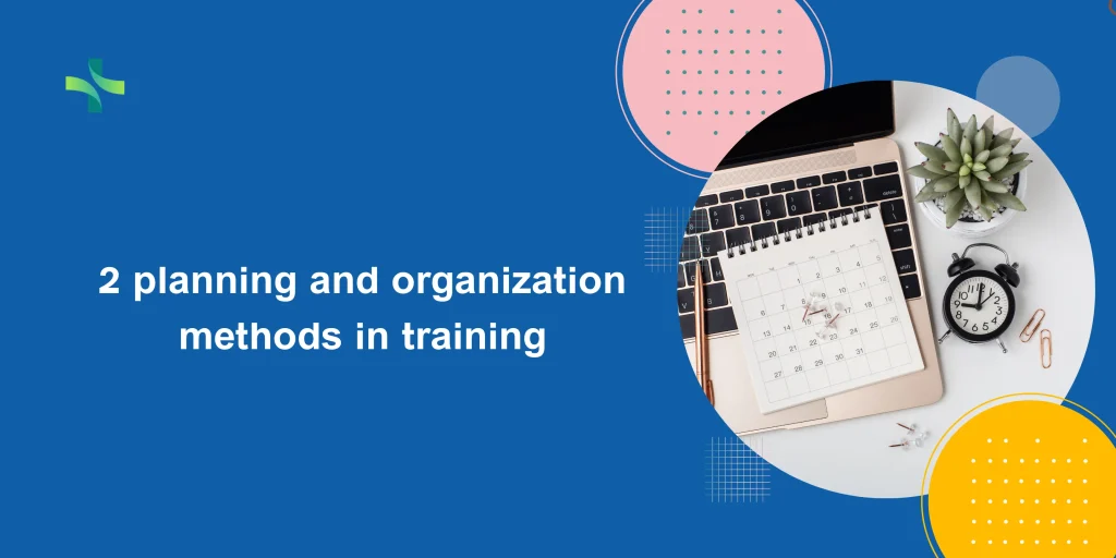 2 planning and organization methods in training