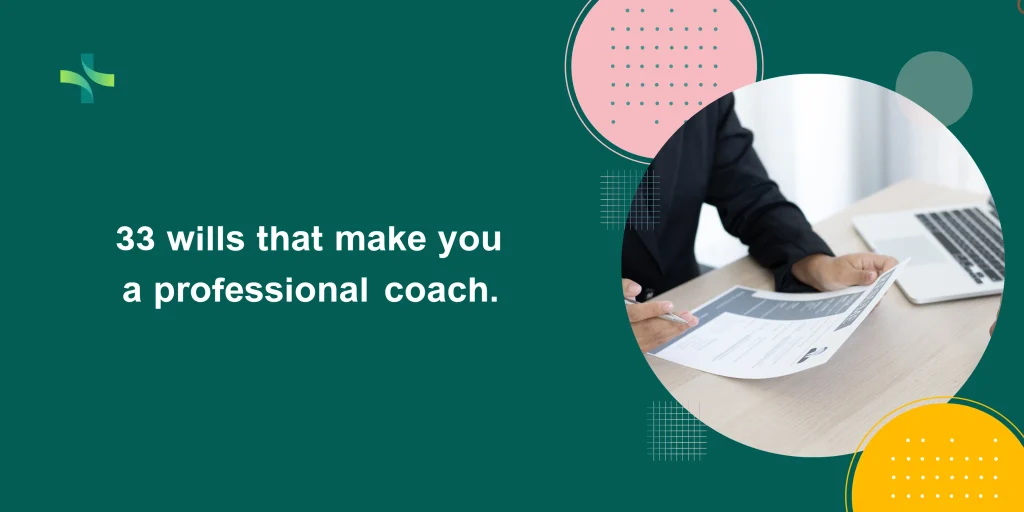 33 wills that make you a professional coach.