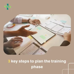 3 key steps to plan the training phase