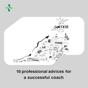 10 professional advices for a successful coach