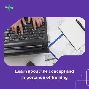 Learn about the concept and importance of training