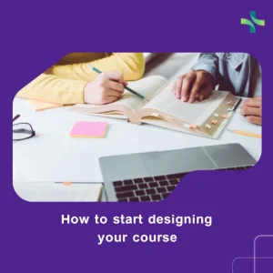 How to start designing your course