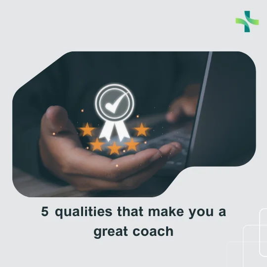 5 qualities that make you a great coach